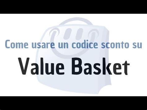 Come usare un codice sconto su Value Basket .